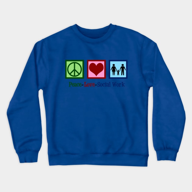 Peace Love Social Work Crewneck Sweatshirt by epiclovedesigns